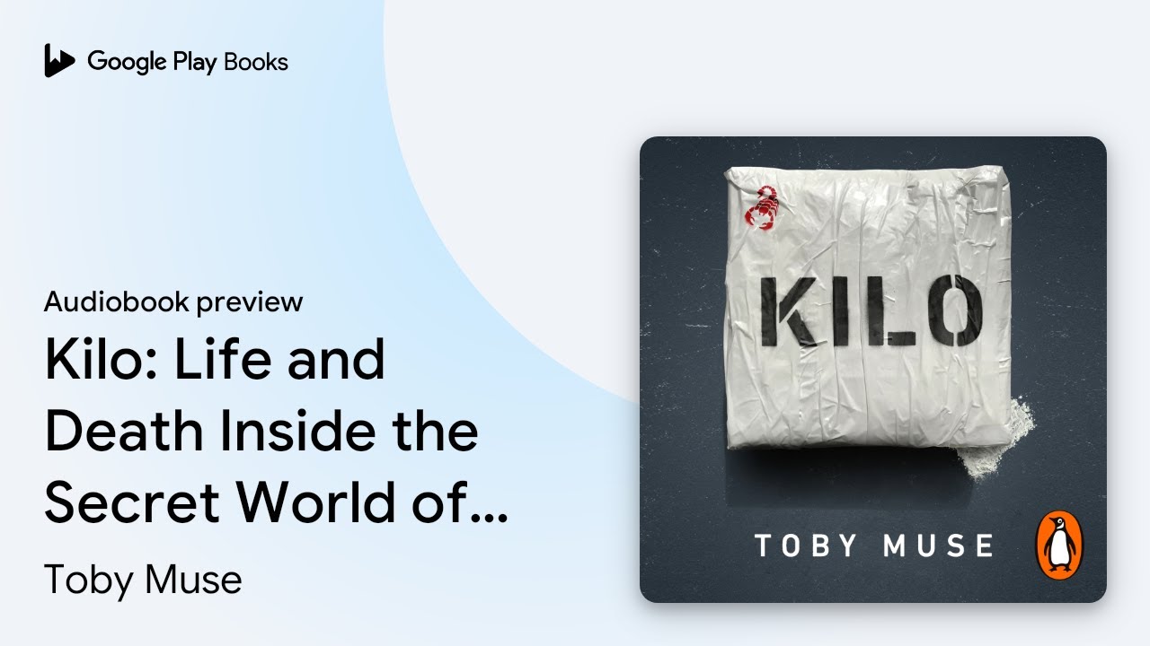 Kilo: Life and Death Inside the Secret World of&hellip; by Toby Muse &middot; Audiobook preview