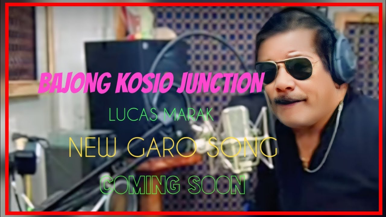 Bajong Kosio Junction||Coming Soon||New Garo Song||Lucas Marak