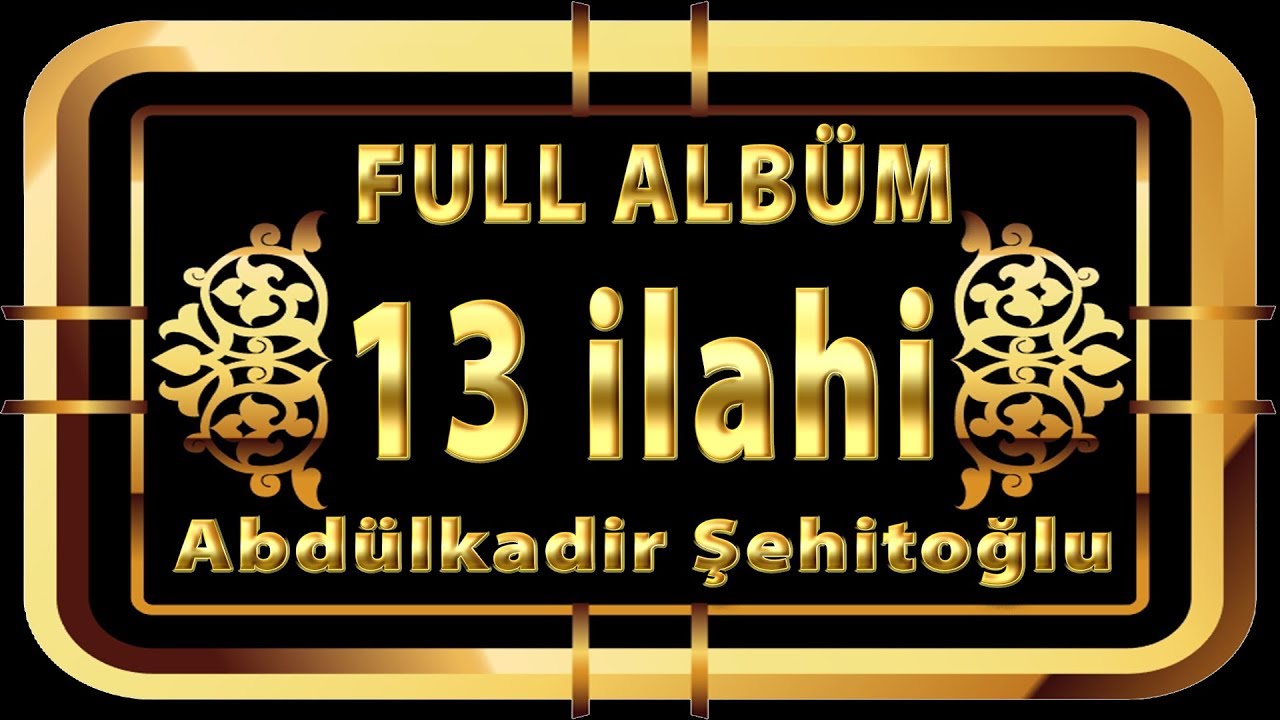 İlahiler / Abdülkadir Şehitoğlu - 13 Güzel İlahi