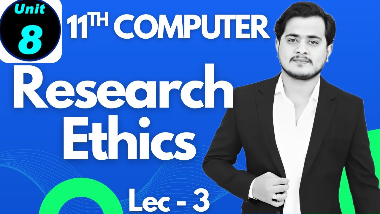 Research Ethics | 11th Computer - Chapter 8 - Lec 3