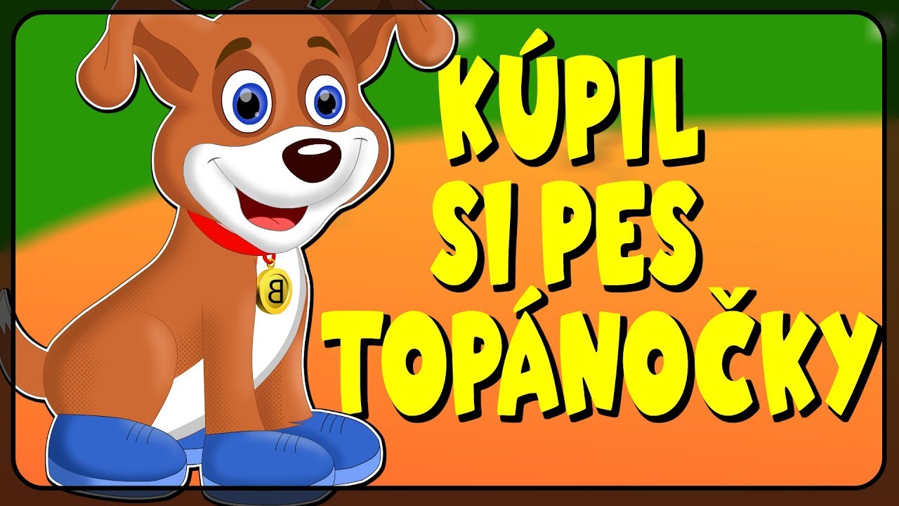 K&uacute;pil si pes top&aacute;nočky | Slovensk&eacute; detsk&eacute; pesničky | Slovak Folk Song