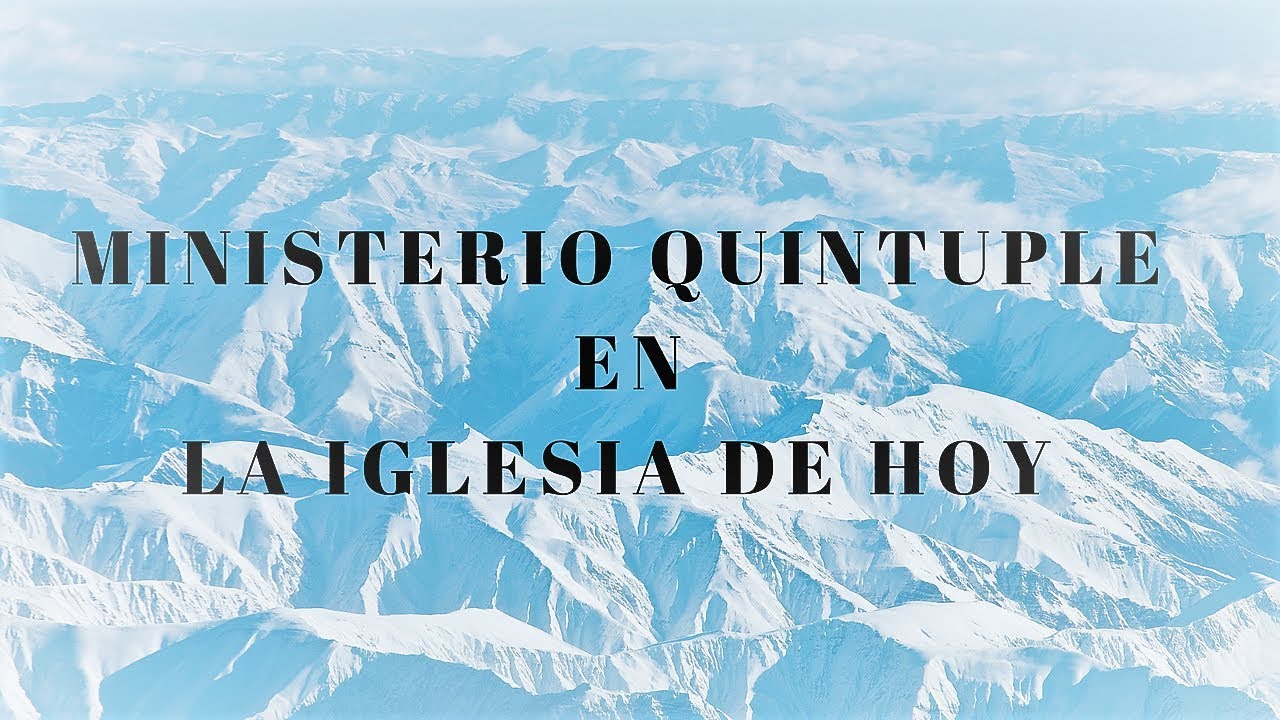 Ministerio Quíntuple en la Iglesia de hoy.... Dr Fernando Orihuela