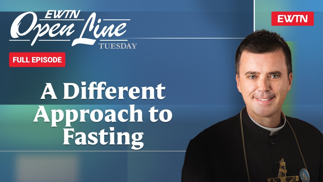Open Line Tuesday with Fr. Wade Menezes - 02/24/26 - A Different Approach to Fasting