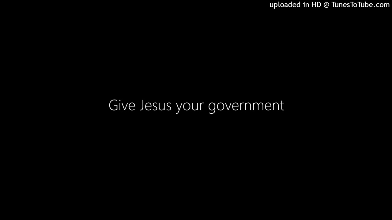 Give Jesus your government
