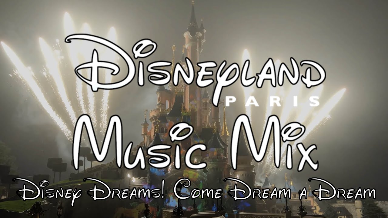 Disneyland Paris Musique - Disney Dreams! Come Dream a Dream