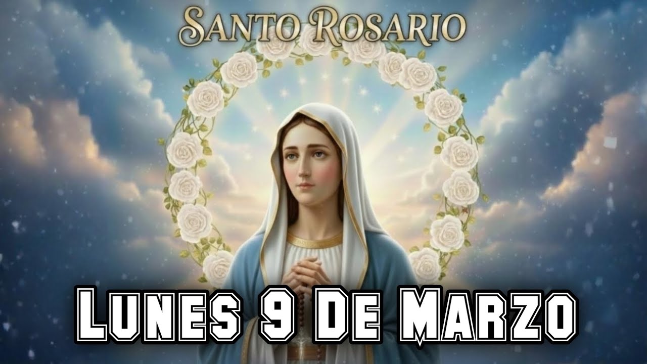 SANTO ROSARIO DE HOY 📿 Lunes 9 De Marzo Del 2019