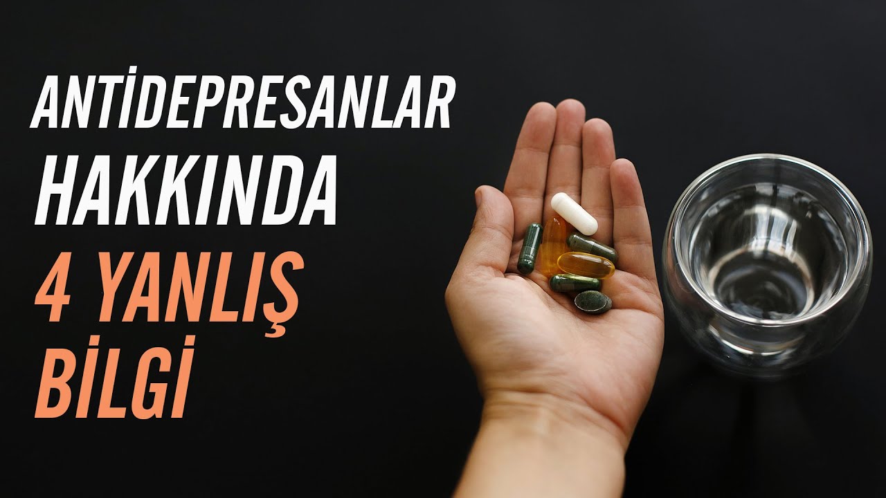 Antidepresanlar Hakkında Bilinen 4 Yanlış Bilgi