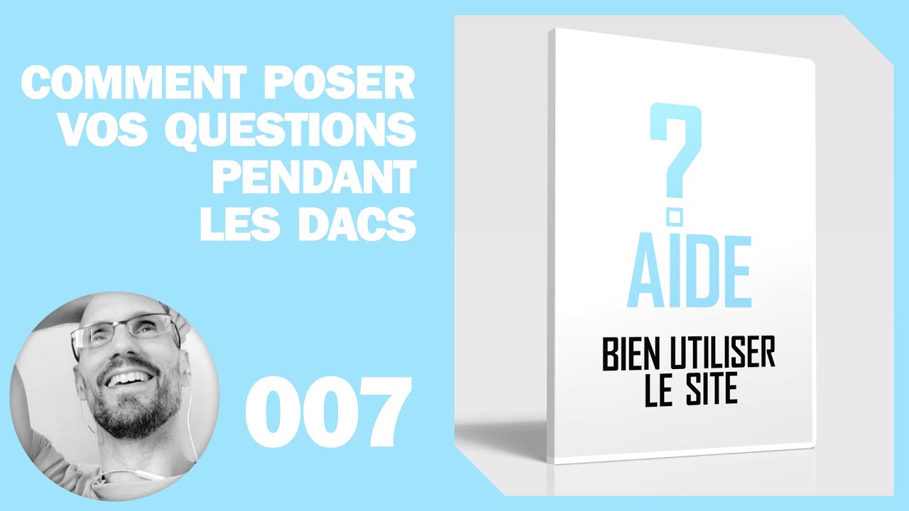 Comment poser vos questions pendant les DACs (Tout savoir)(questions, retransmissions,...)