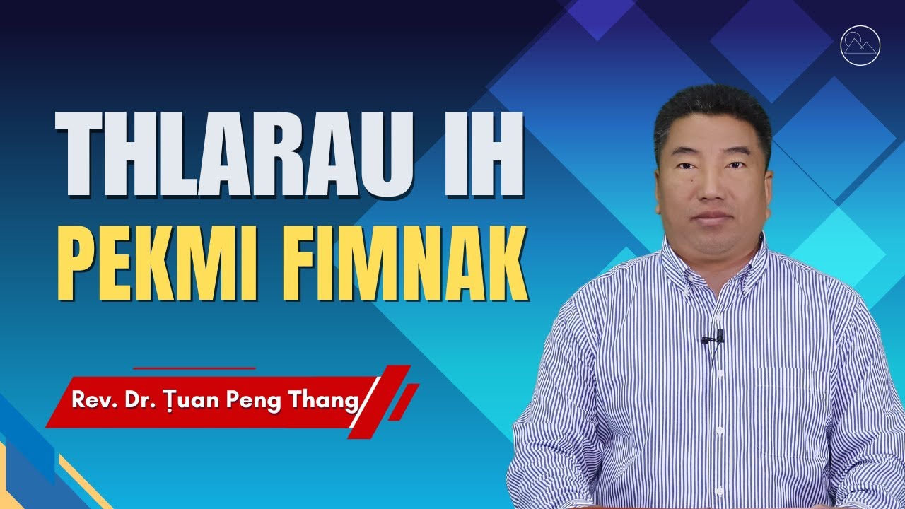 Rev. Dr. Ṭuan Peng Thang - Thlarau Ih Pekmi Fimnak