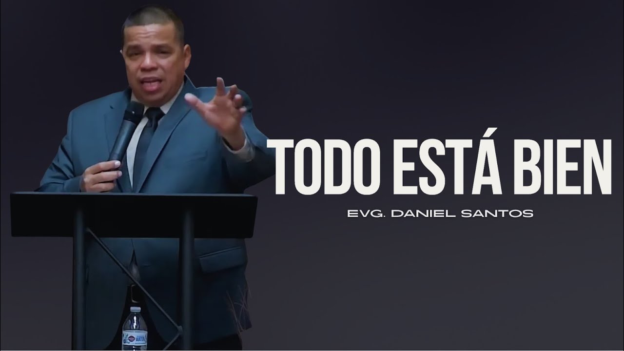 TODO ESTÁ BIEN - Evangelista Daniel Santos
