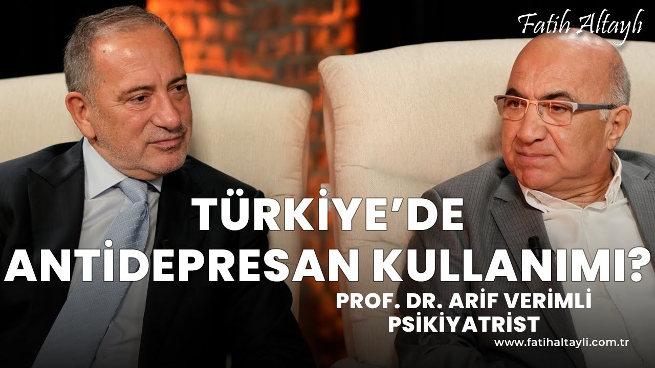 Türkiye'de antidepresan kullanımı arttı mı? / Psikiyatrist Prof. Dr. Arif Verimli & Fatih Altaylı