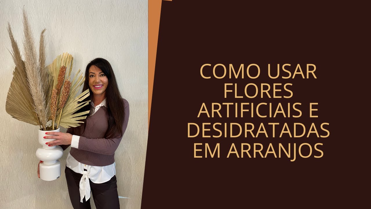 Como montar ARRANJOS FLORAIS com flores artificiais e desidratadas