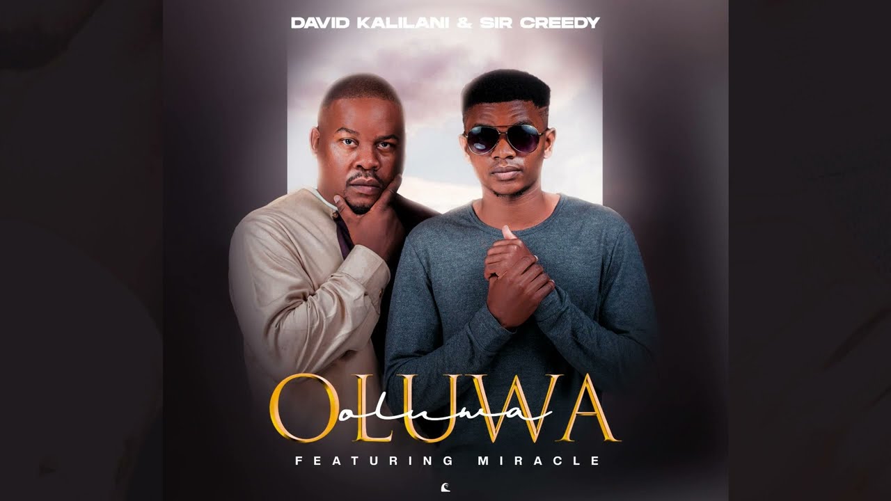 OLUWA - DAVID KALILANI & SIR CREEDY FT. MIRACLE