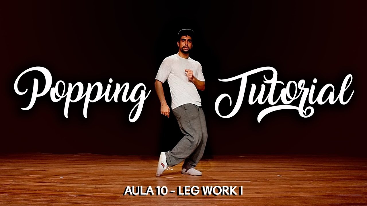 Popping Tutorial - Leg Work I (Aula 10)