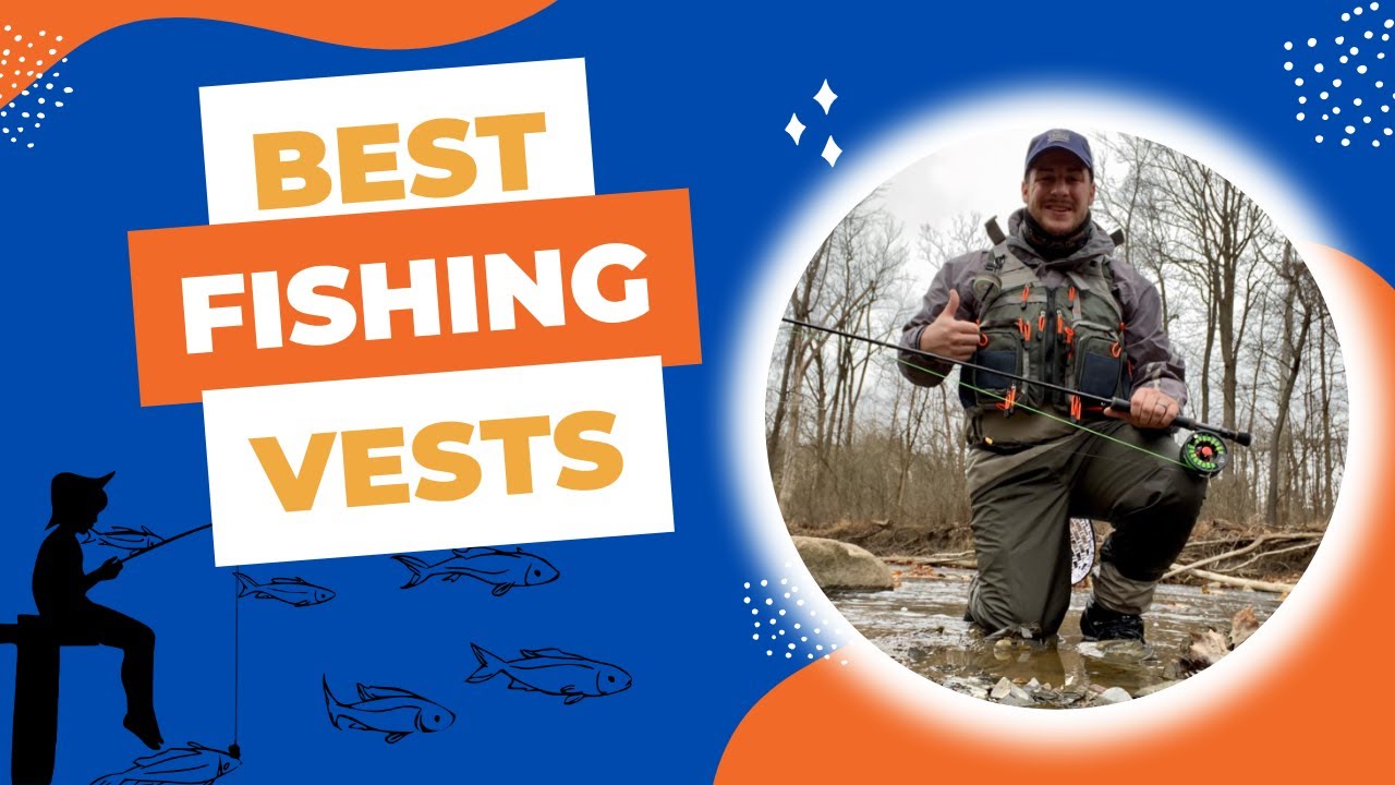 The 10 Best Fishing Vests For 2023 - Top Quality Fishing Vests!