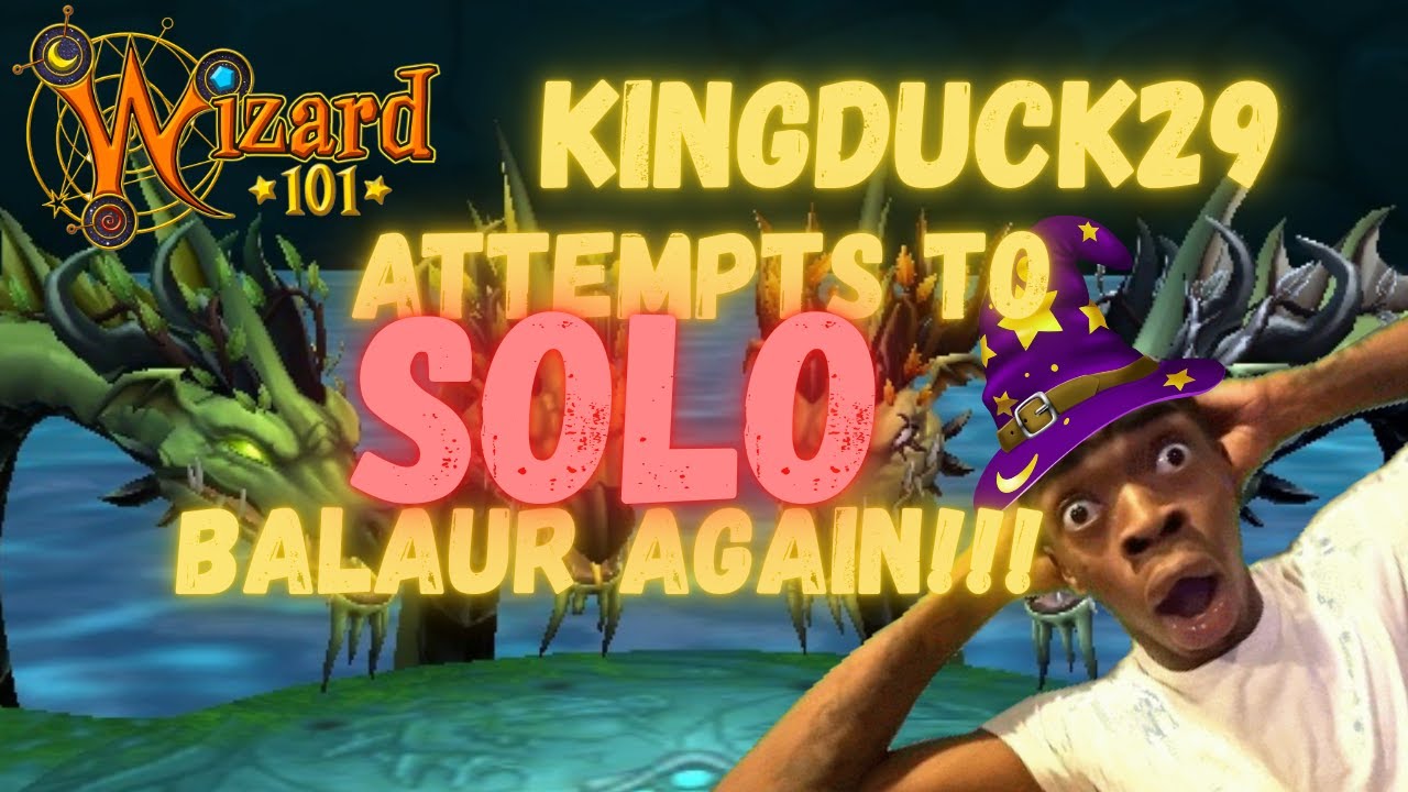Wizard101 KINGDUCK29 Attempts to SOLO BALAUR AGAIN!!!