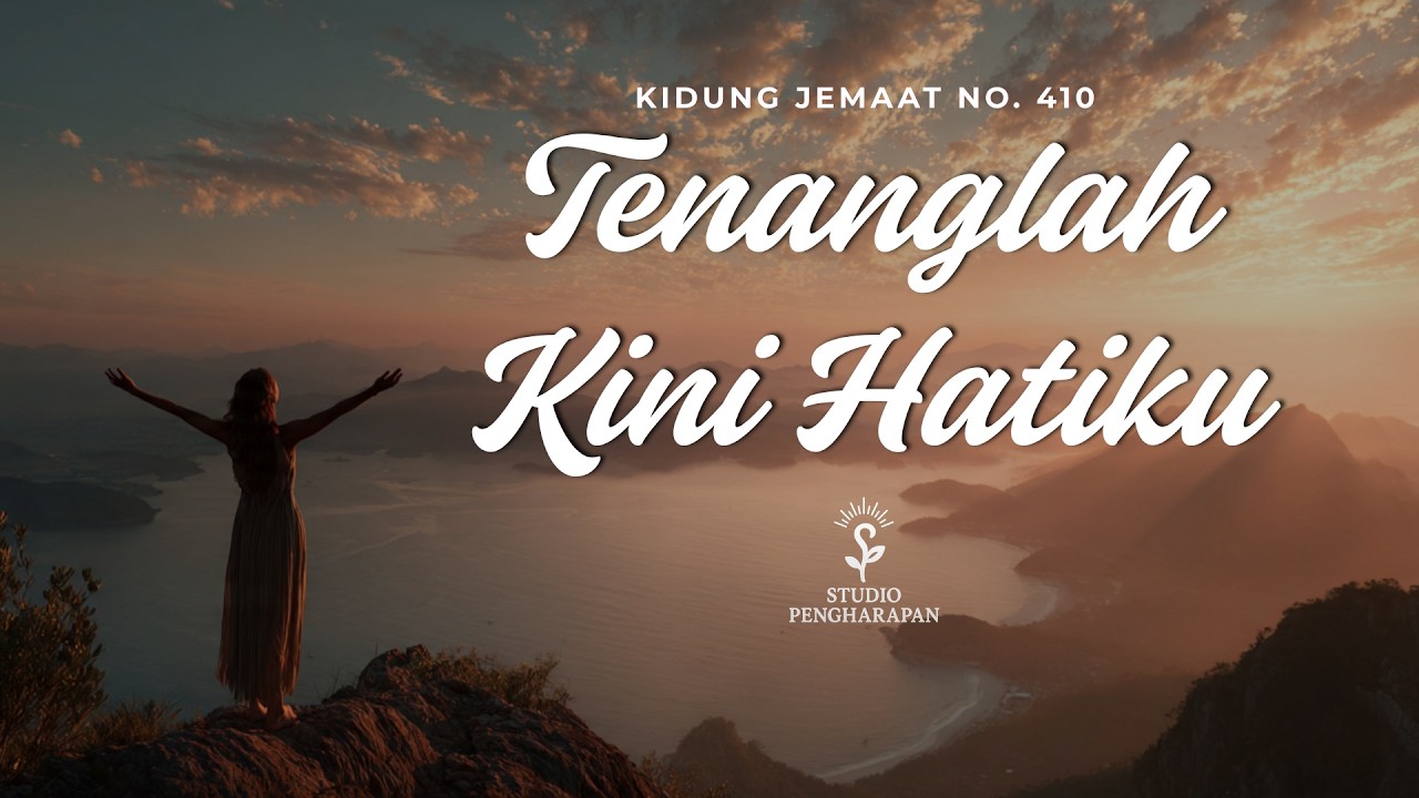 Tenanglah Kini Hatiku (Kidung Jemaat No. 410)