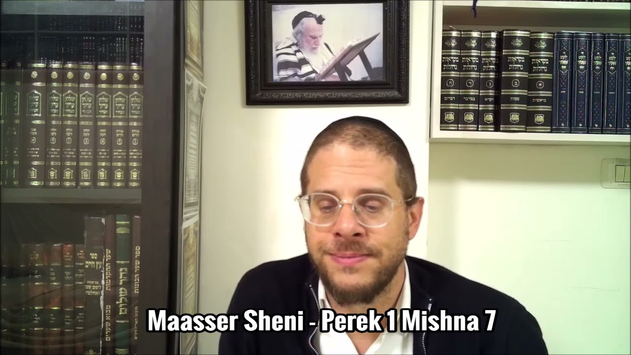 Maasser Sheni - Perek 1 Mishna 7 - Ven. 26 Shevat 5786