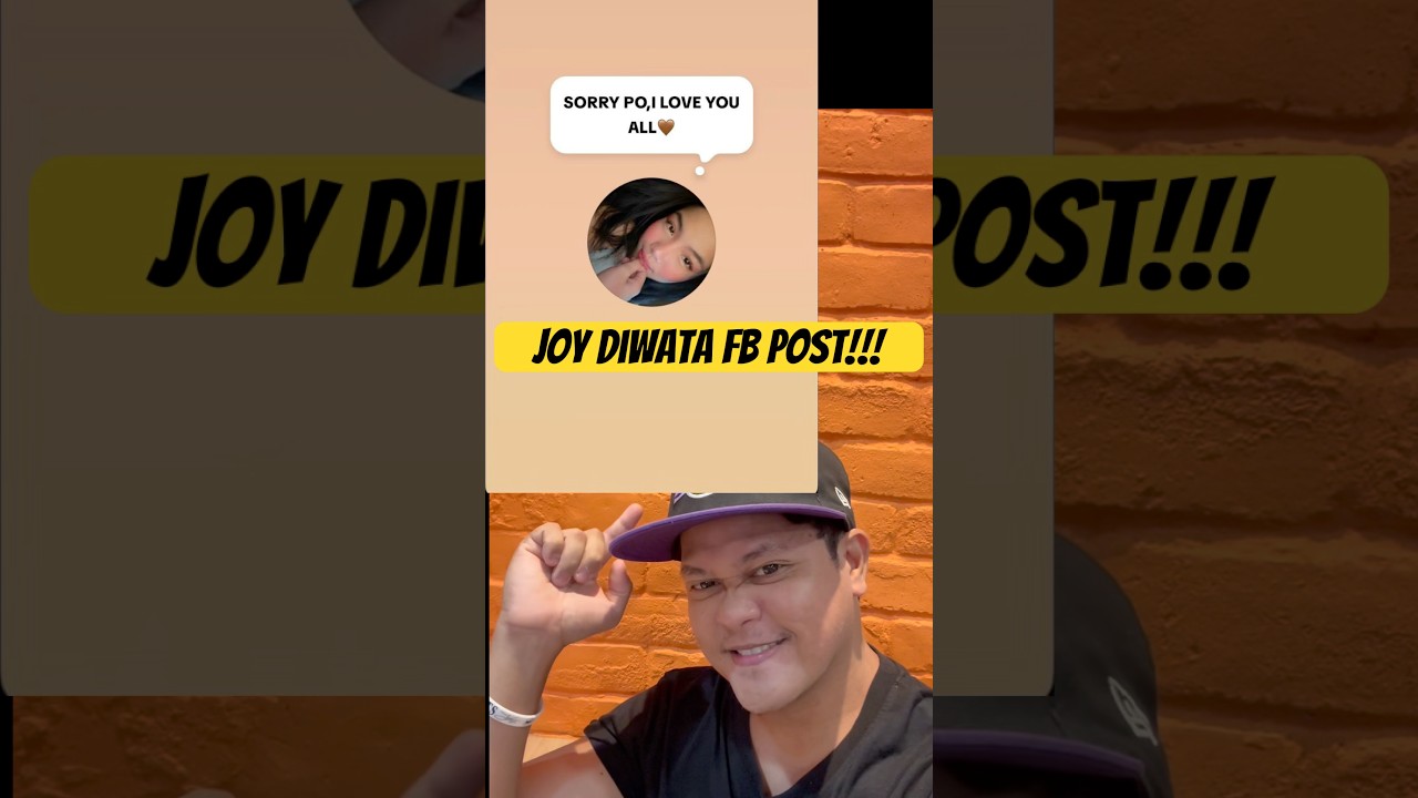 “SORRY PO, I LOVE YOU ALL -JOY DIWATA 