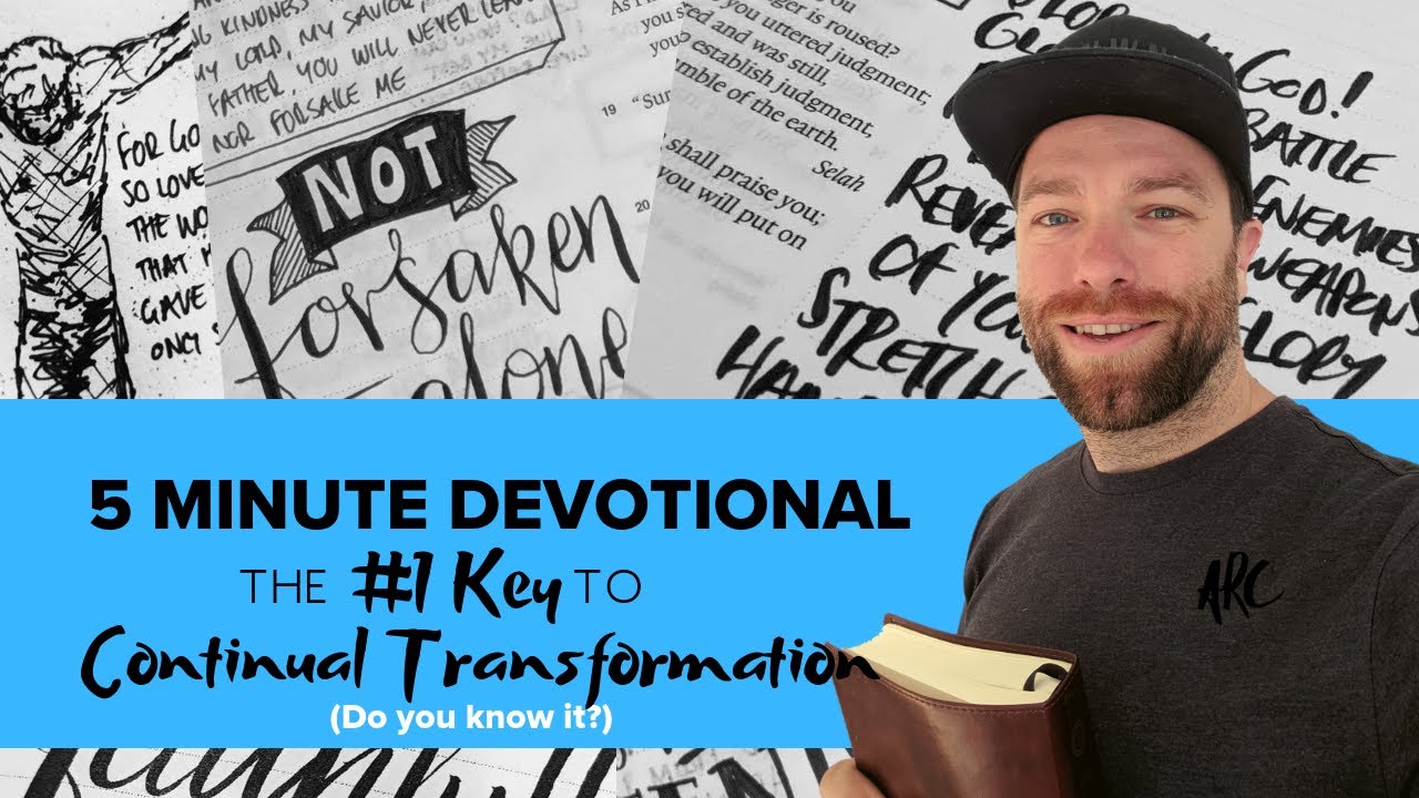 5 Min Devotional: The #1 Key to Continuous Transformation (Do you know it?)