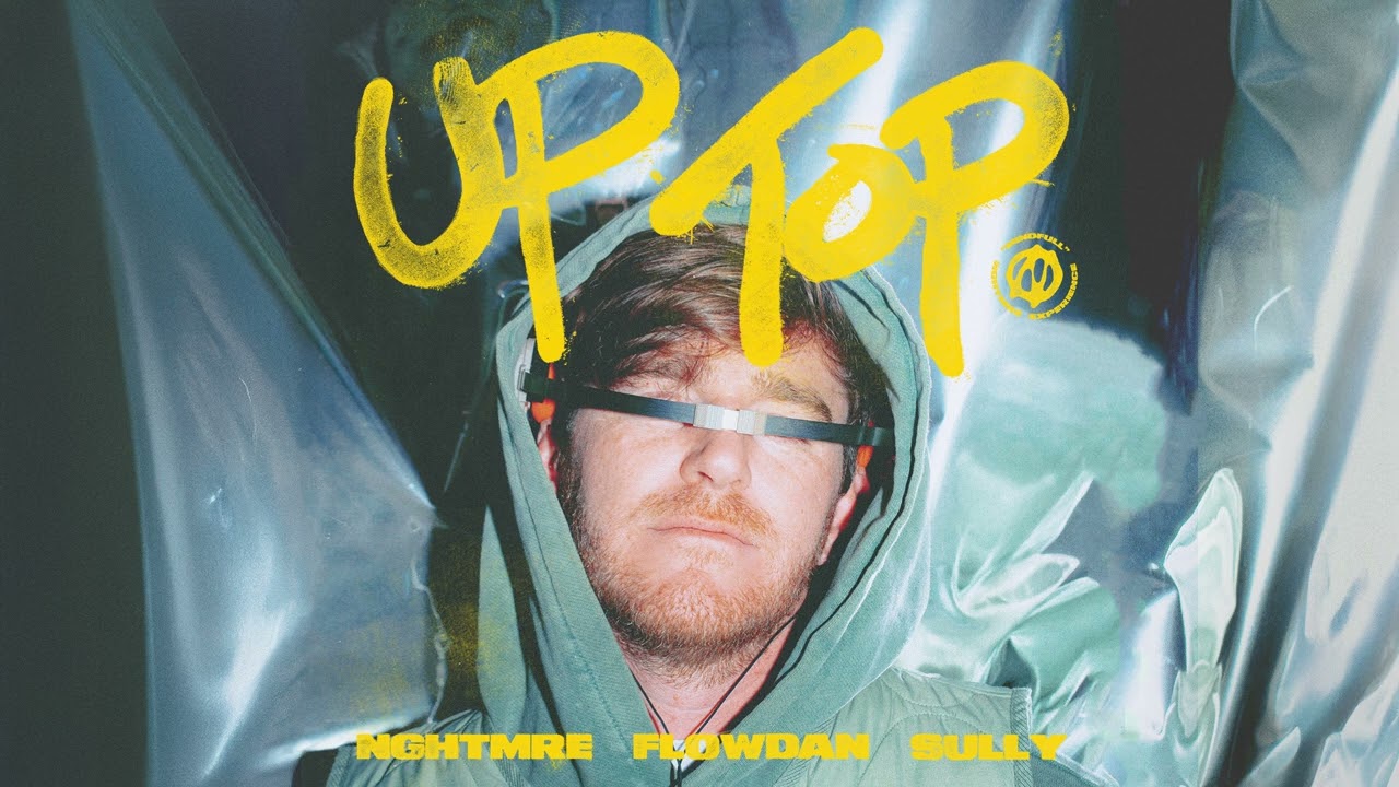 NGHTMRE, Flowdan, Sully - Up Top (Official Audio)