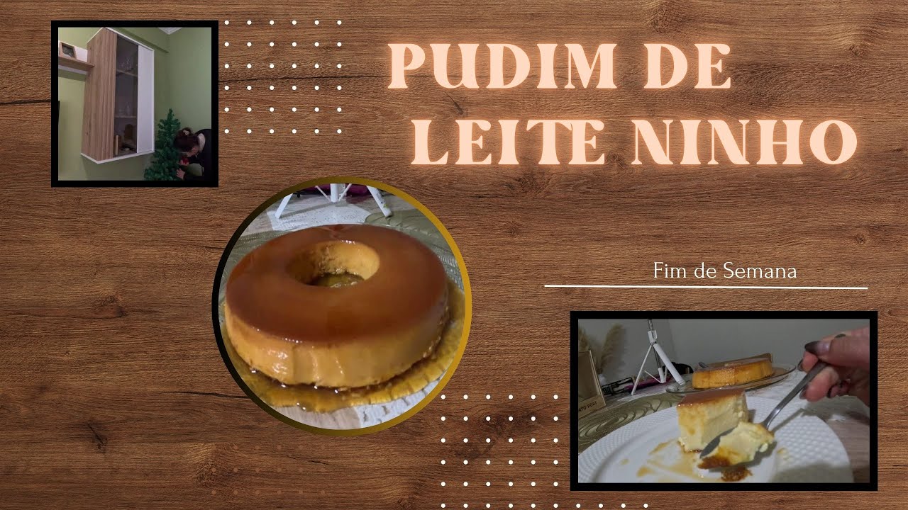 Pudim de Leite Ninho / Vlog de fim semana
