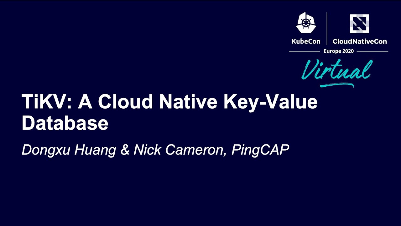 TiKV: A Cloud Native Key-Value Database - Dongxu Huang & Nick Cameron, PingCAP