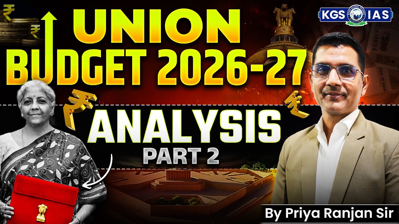 Budget 2026: Union Budget 2026-27 Complete Analysis (Part-02) | By Priya Ranjan Sir | KGS IAS Hindi