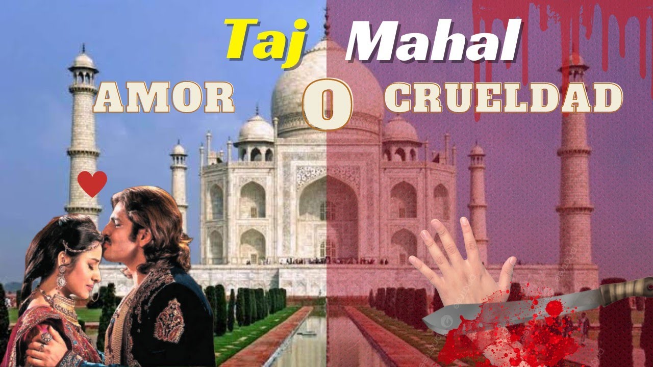 TAJ MAHAL SÍMBOLO DE AMOR O CRUELDAD? ~ Palacio o Tumba?