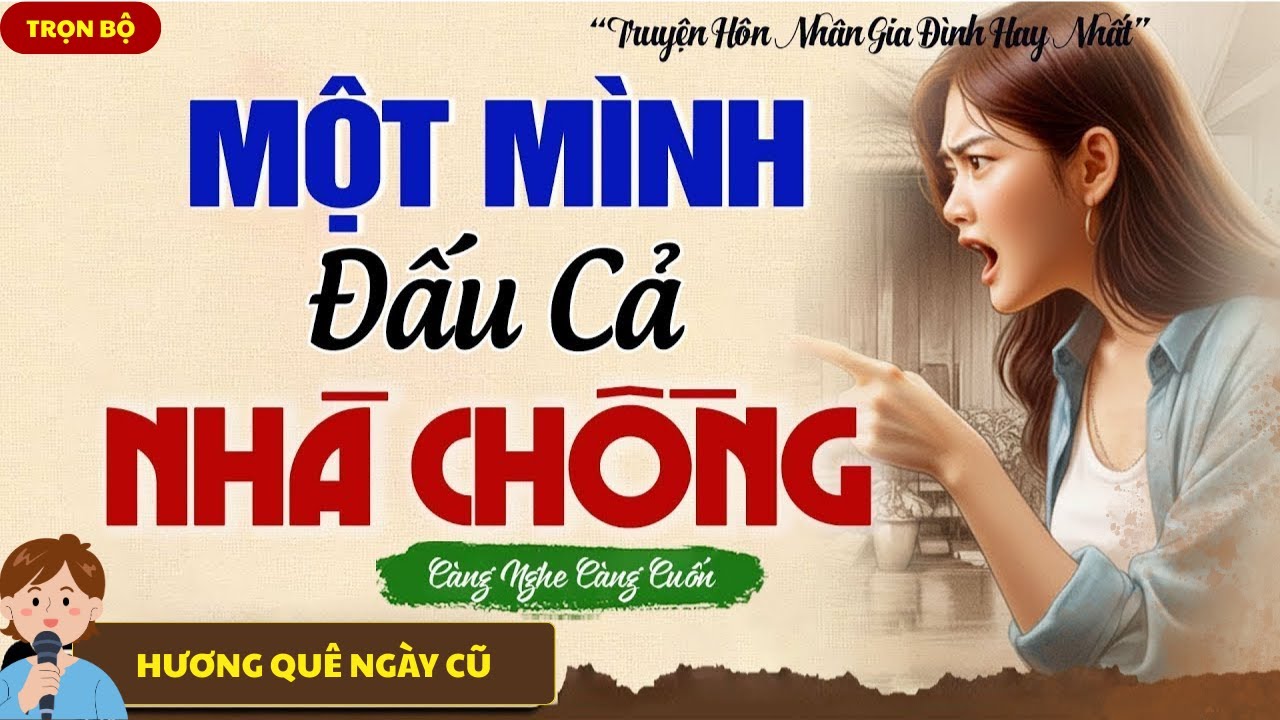 QUÁ HAY! HẤP DẪN NGAY TỪ ĐẦU: MỘT MÌNH ĐẤU CẢ NHÀ CHỒNG KHINH NGƯỜI - ĐỌC TRUYỆN ĐÊM KHUYA NGỦ NGON