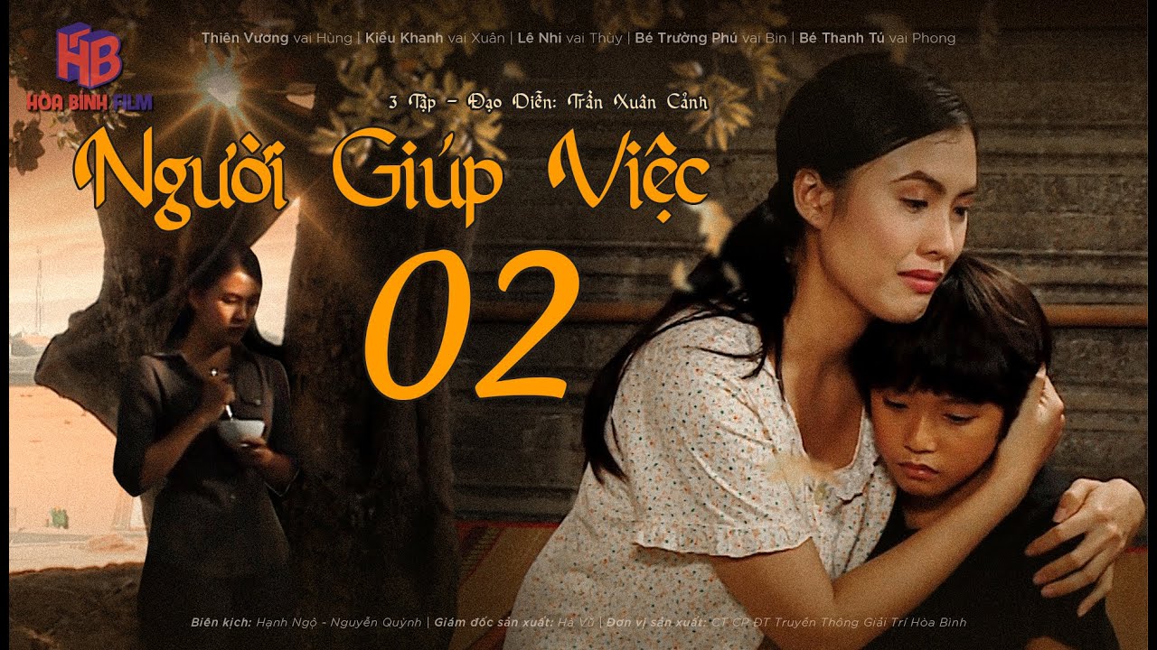 Phim Việt nam Hay | NGƯỜI GIÚP VIỆC - Tập 2 | Phim bộ tình cảm mới 2023