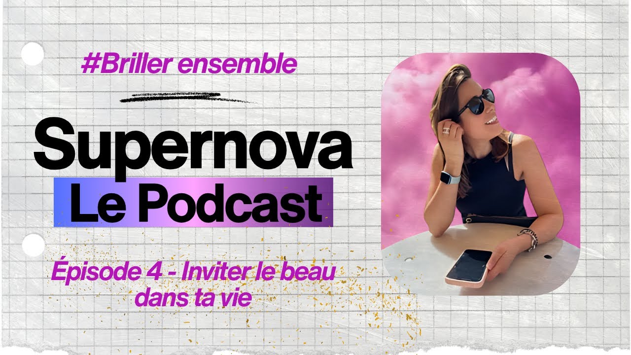 Épisode 4 - Inviter le beau dans ta vie