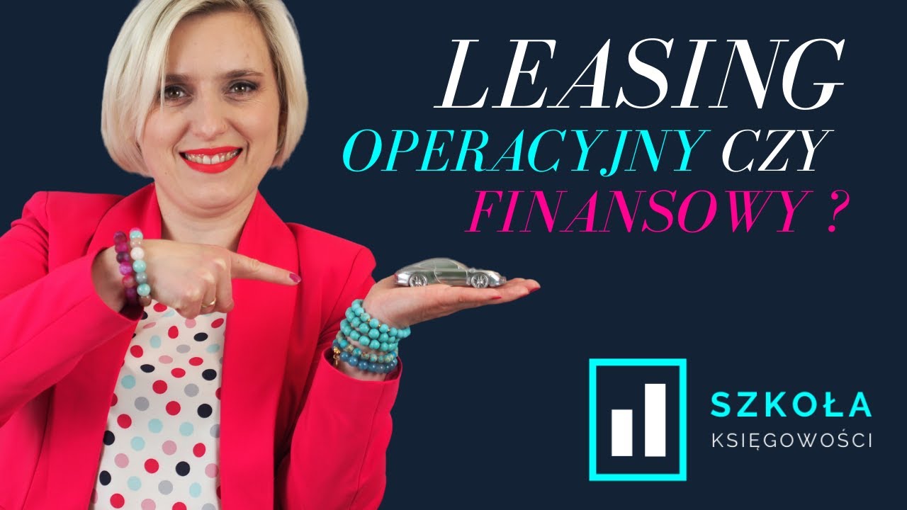 Leasing operacyjny i finansowy