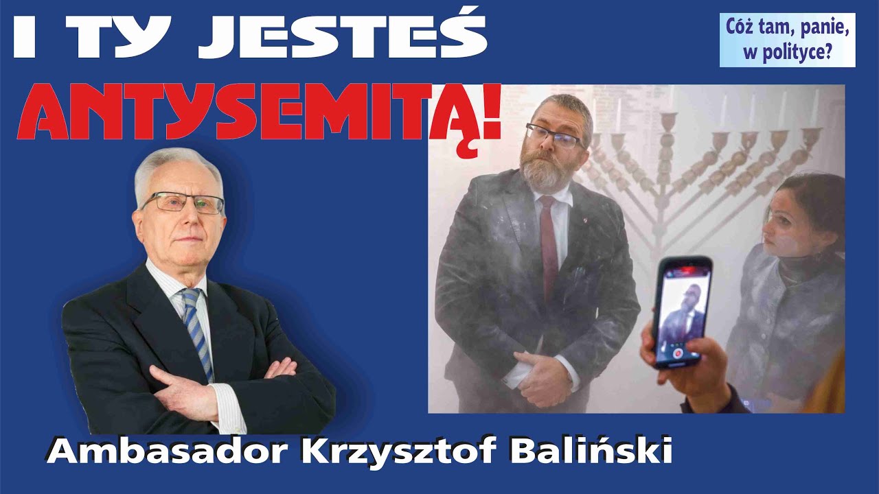 MOCNE! Ambasador Krzysztof Baliński: * I TY JESTEŚ ANTYSEMITĄ! *