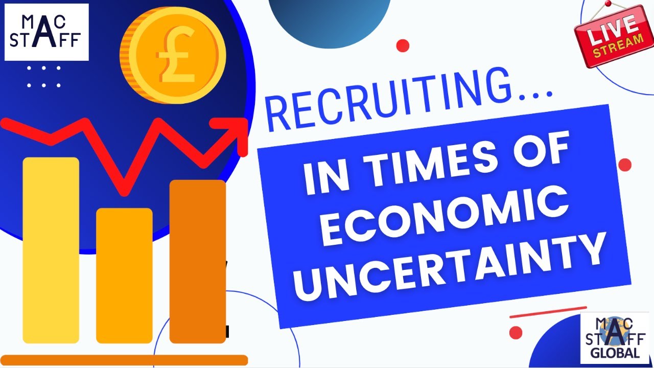How to RECRUIT during times of economic uncertainty | UK economy