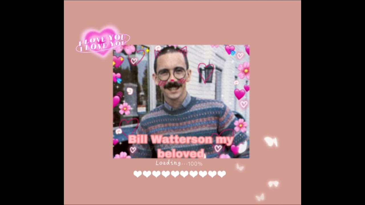 🌸✨Bill Watterson sped up✨🌸