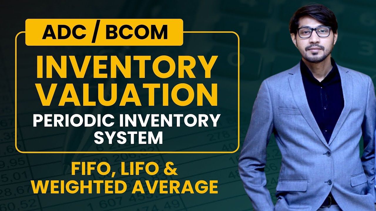 Inventory Valuation, Periodic Inventory System, FIFO, LIFO and Weighted Average