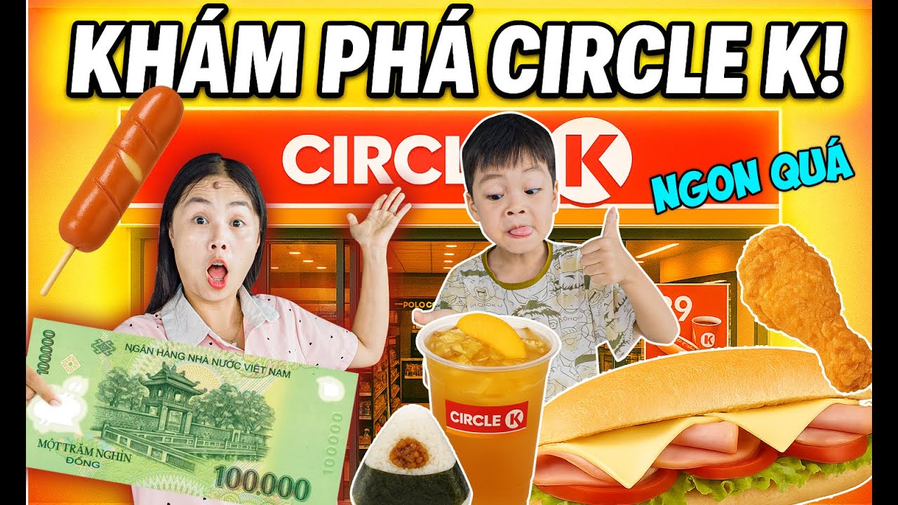 Thử Th&aacute;ch 100K Ăn Sập Cửa H&agrave;ng Tiện Lợi Circle K ❤ KN CHENO Chị Hằng