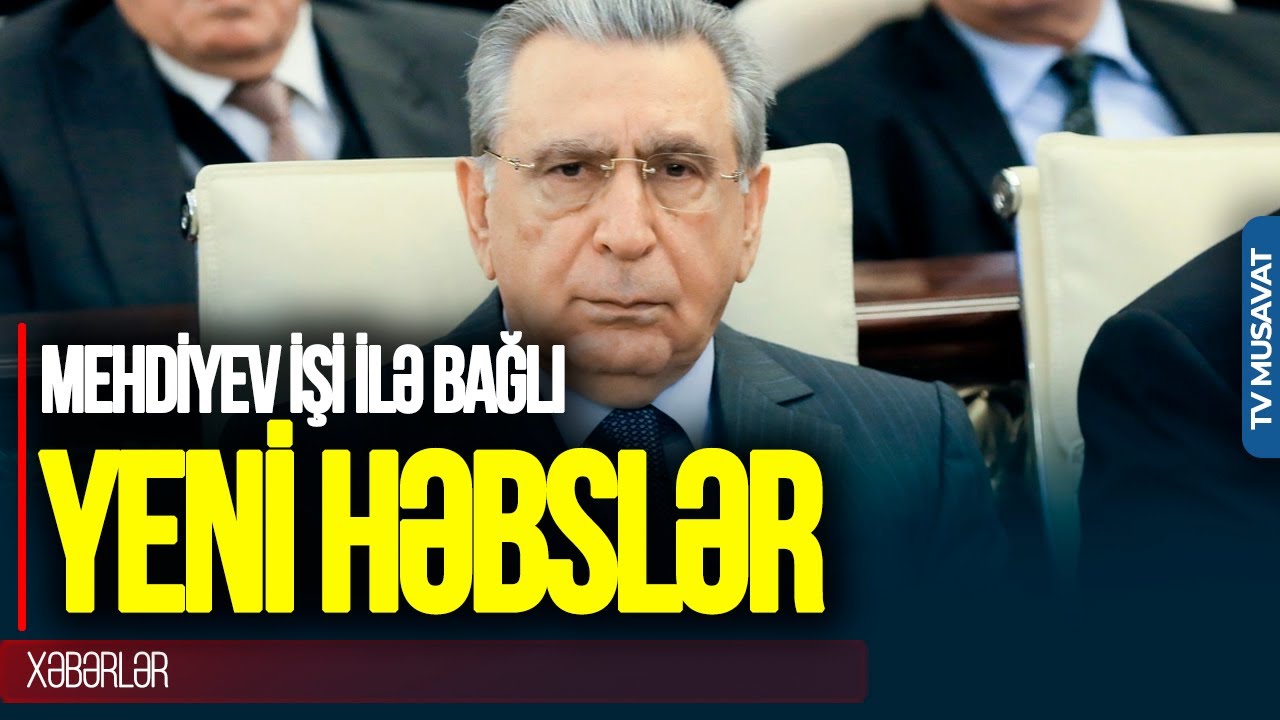 Mehdiyev işi ilə bağlı SENSASİON HƏBSLƏR qapıda! Eks nazir, oğlu, kürəkəni, deputat, iş adamı...