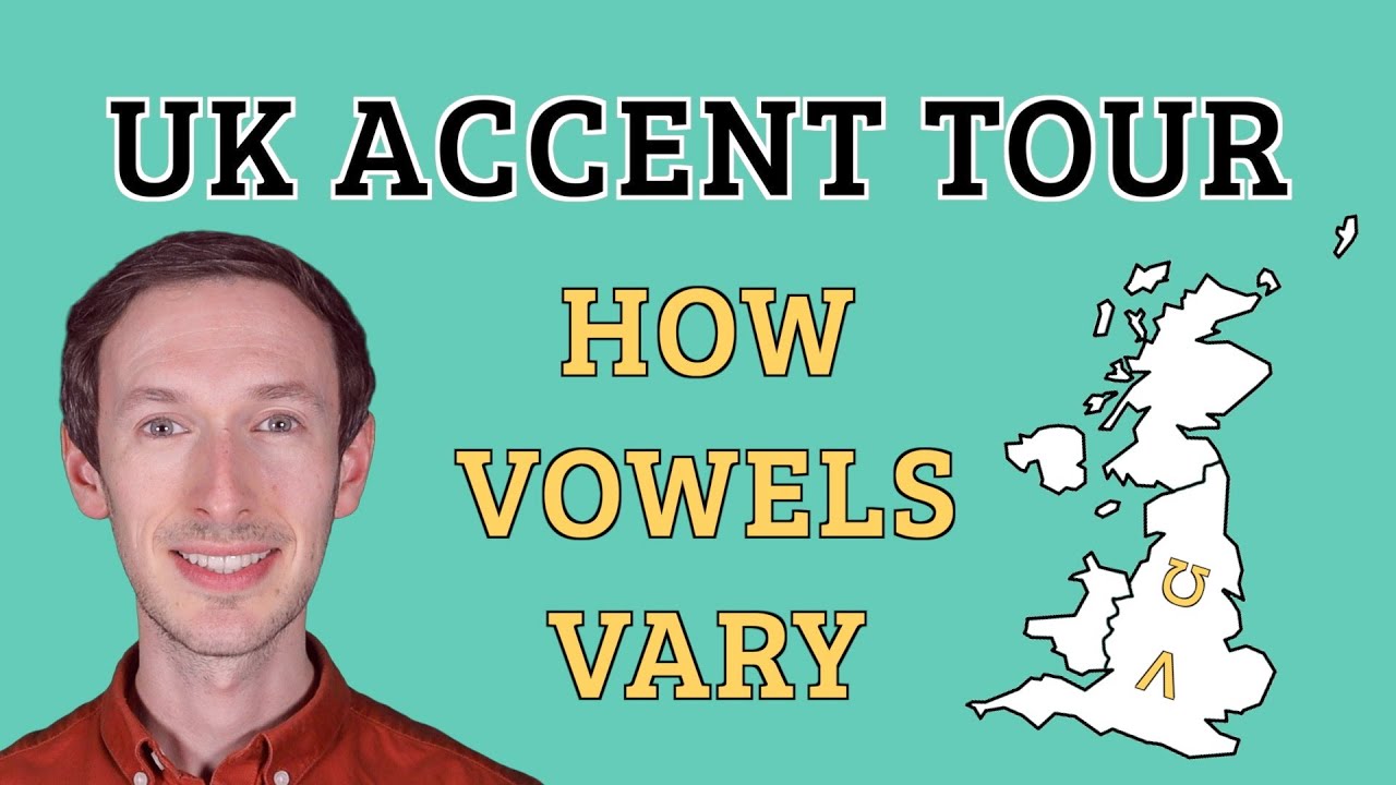 UK Accent Tour: How Vowels Vary
