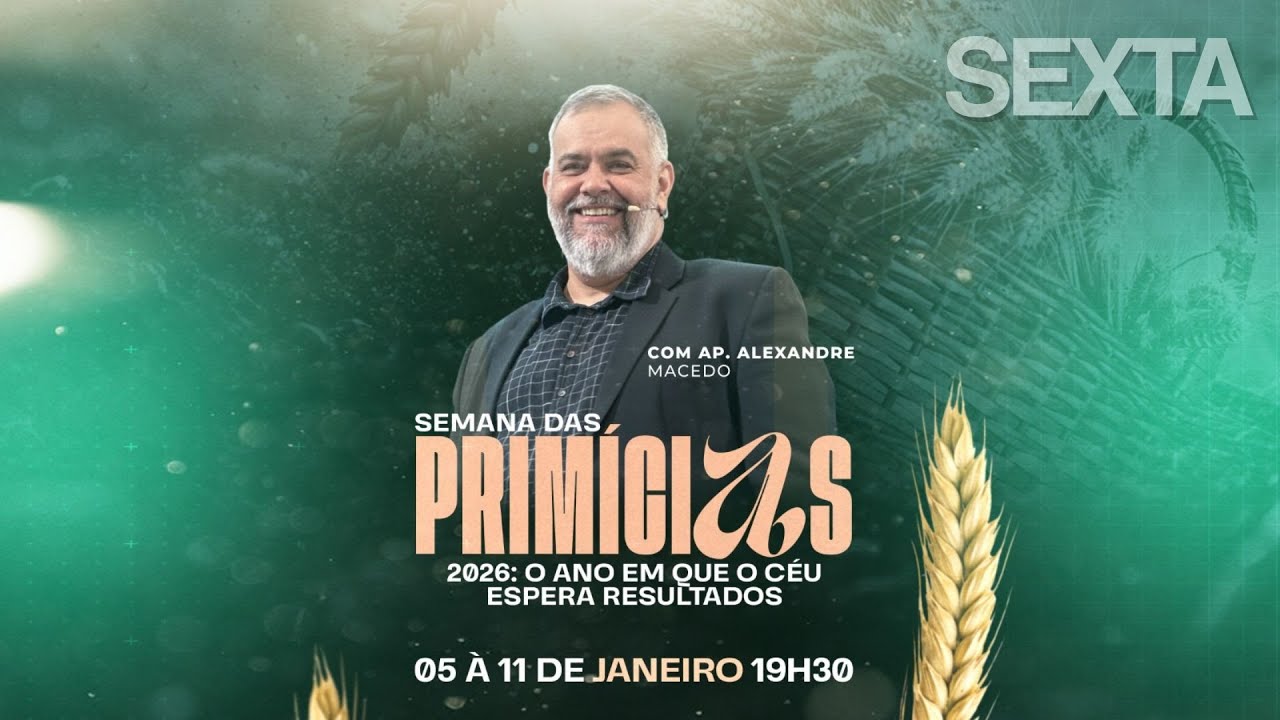 SEMANA DAS PRIMÍCIAS 2026: O ANO EM QUE O CÉU ESPERA RESULTADOS | AP. ALEXANDRE MACEDO | 09/01
