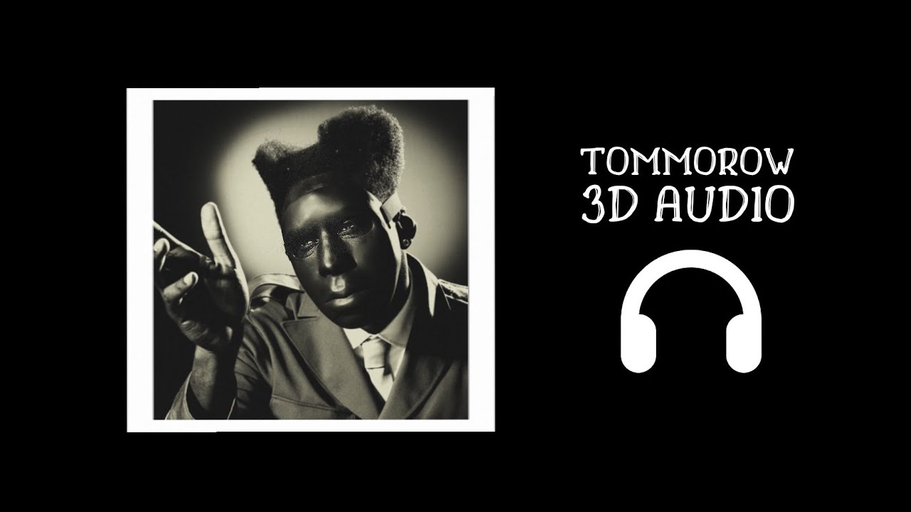 Tyler The Creator - Tomorrow | (3D Audio Sound🎧 Spatial)
