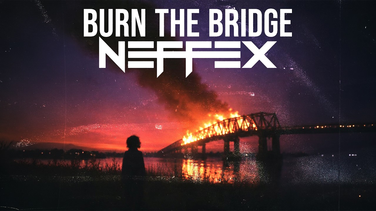 NEFFEX - BURN THE BRIDGE [Copyright Free] No.257