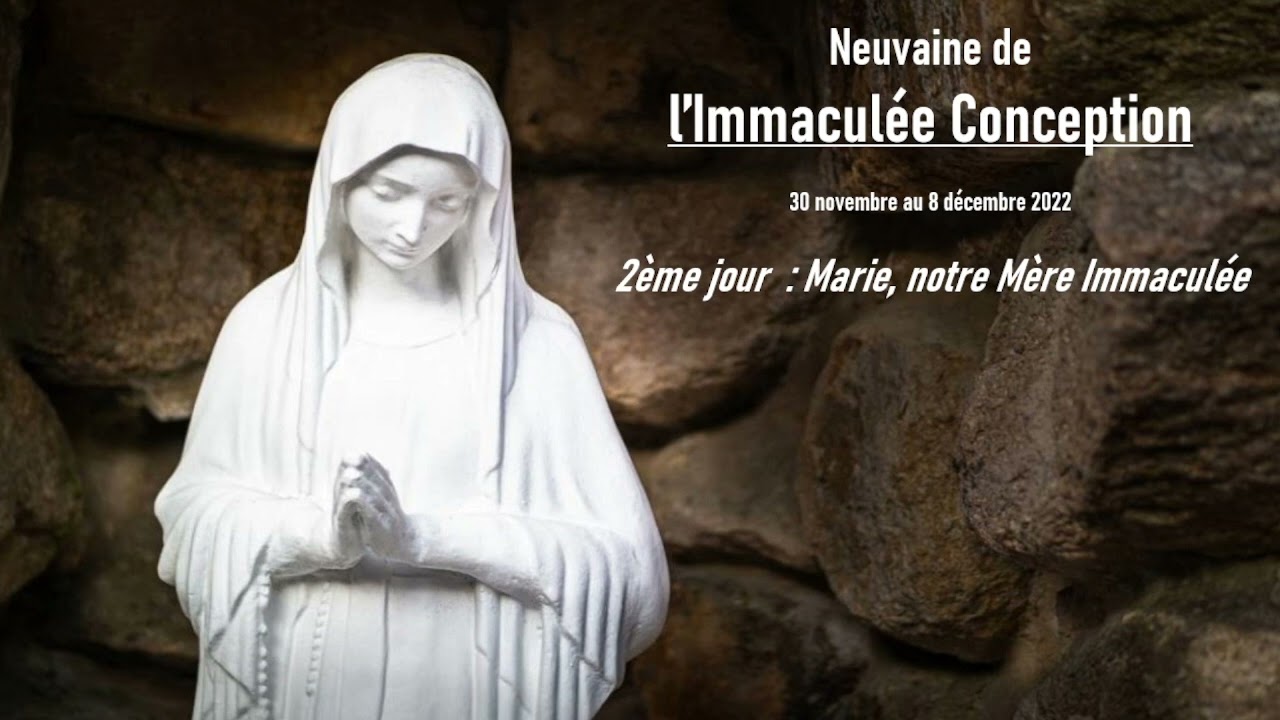 2 - Neuvaine de l'Immaculé Conception - 2ème jour : Marie, notre Mère Immaculée.