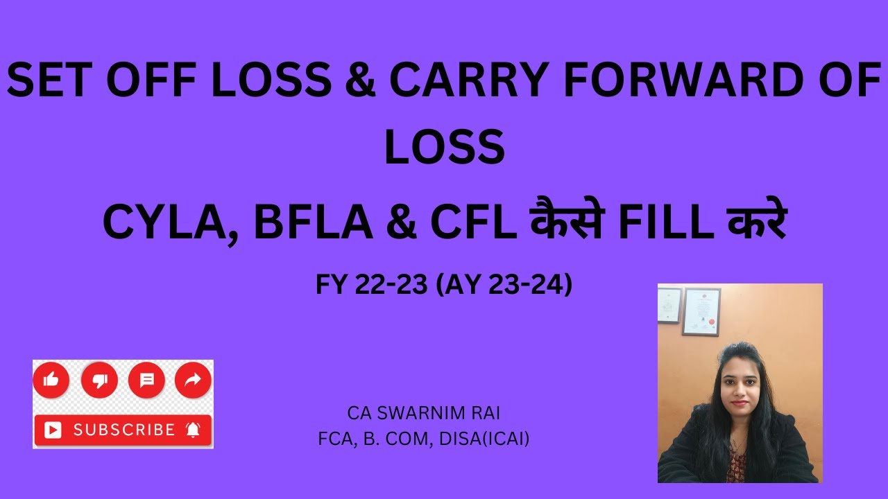 How is SET OFF & CARRY FORWARD of LOSS is done in Income tax? How to fill CYLA, BFLA & CFL schedule.
