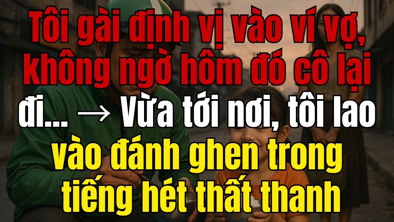 Tôi Gài Định Vị Vào Ví Vợ Và Cái Kết Không Ngờ