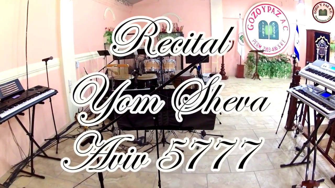 RECITAL YOM SHEVA (Aviv 5777)   Kehila Gozo y Paz