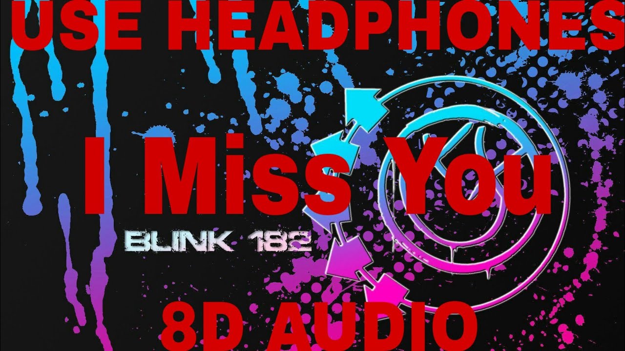 Blink 182 - I Miss You (8D AUDIO)