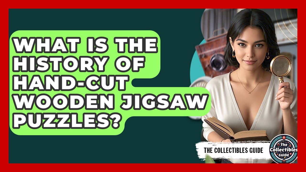 What Is The History Of Hand-cut Wooden Jigsaw Puzzles? - The Collectibles Guide
