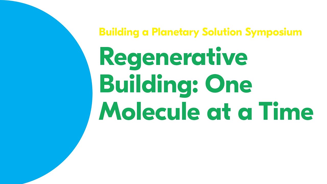 Paul Anastas: Regenerative Building: One Molecule at a Time